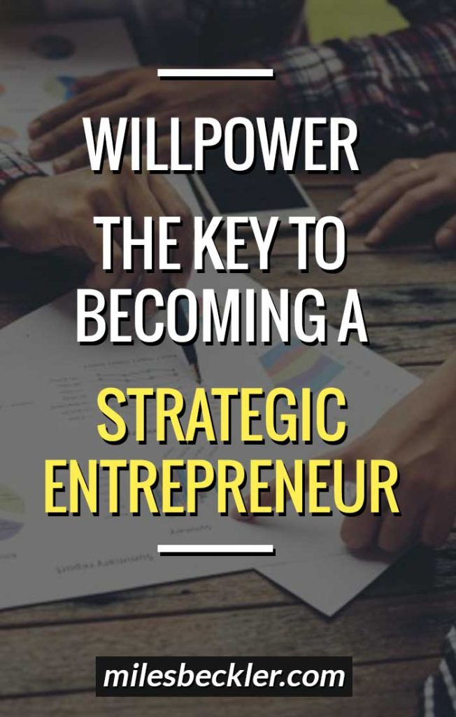 Willpower - The Key To Becoming A Strategic Entrepreneur