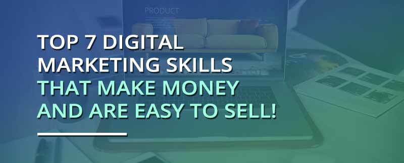 Top 7 Digital Marketing Skills That Make Money And Are Easy - 