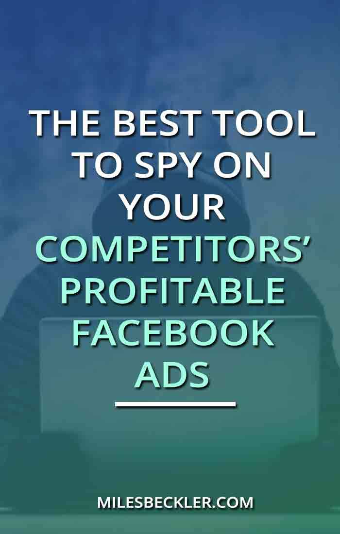 The Best Tool To Spy On Your Competitors’ Profitable Facebook Ads