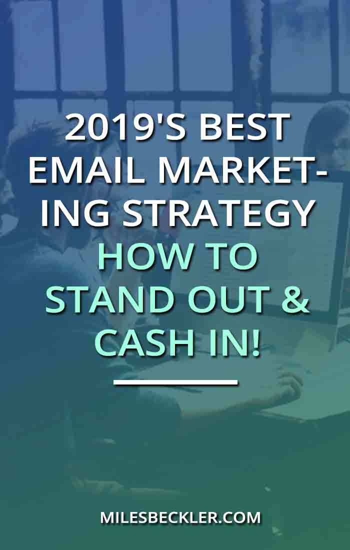 2019's Best Email Marketing Strategy - How To Stand Out & Cash In!